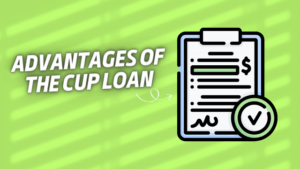 Advantages of the Cup Loan