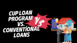 Cup Loan Program vs. Conventional Loans