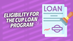 Eligibility for the Cup Loan Program 