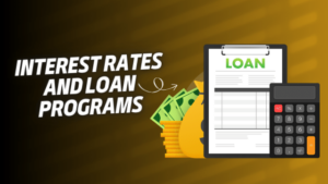 Interest Rates and Loan Programs 